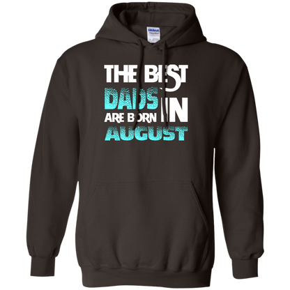 Daddy T-shirt The Best Dads Are Born In August Dark Chocolate