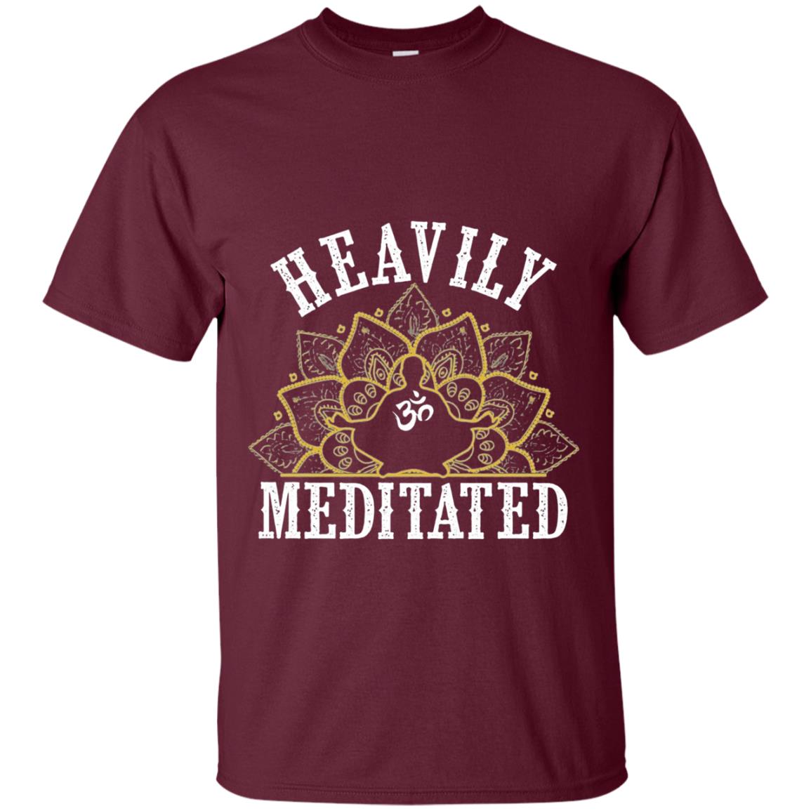 Funny Heavily Meditated Yoga Meditation T-shirt Maroon