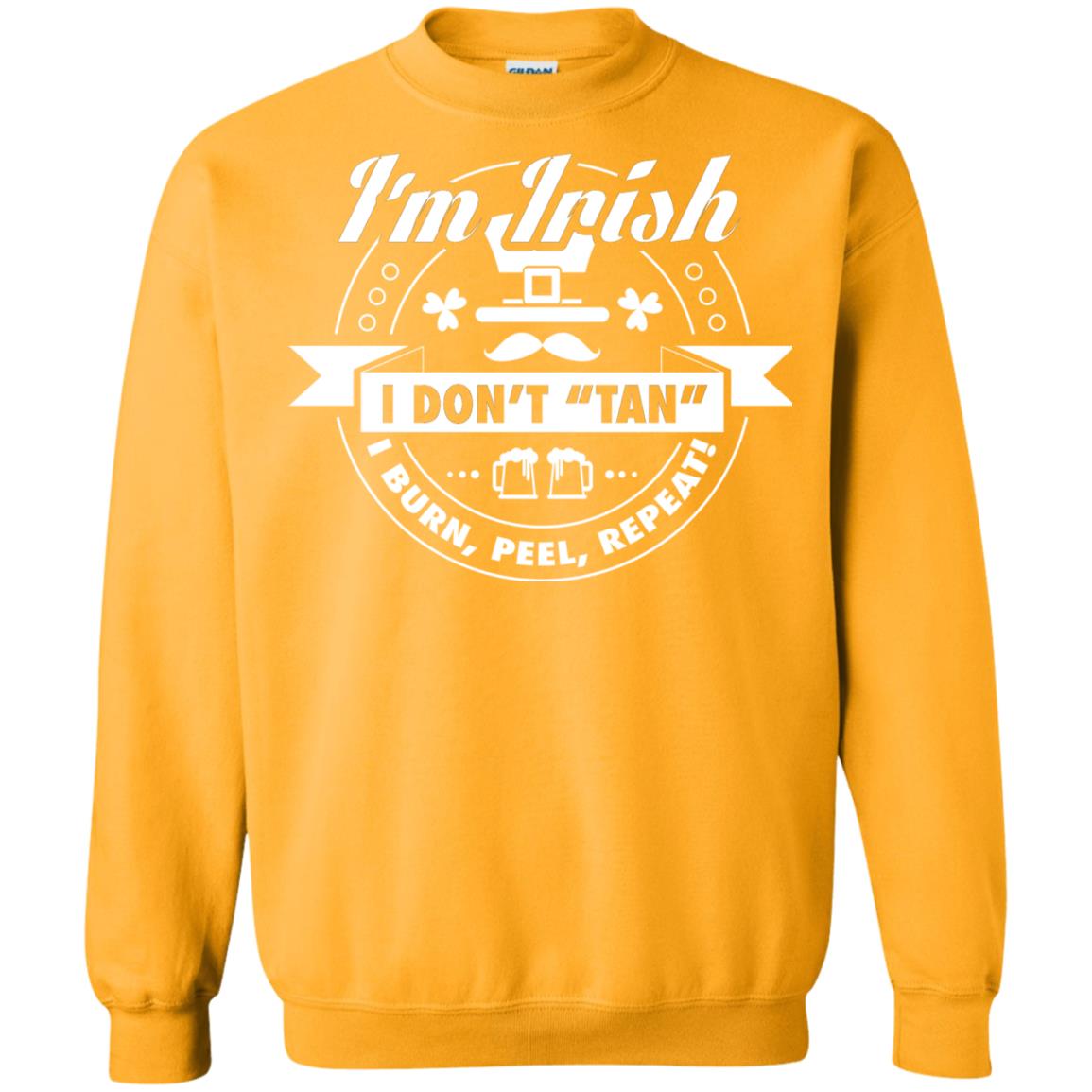 I_m Irish I Don_t Tan I Burn Peel Repeat Saint Patrick_s Day Shirt Gold