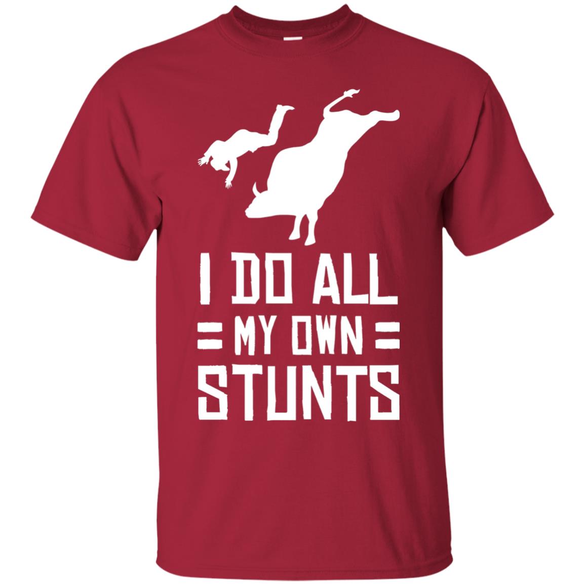 Bull Rider Shirt I Do All My Own Stunts Cardinal