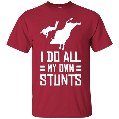 Bull Rider Shirt I Do All My Own Stunts Cardinal
