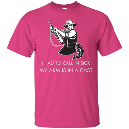 Fisherman T-shirt I Had To Call In Sick My Arm Is In A Cast Heliconia