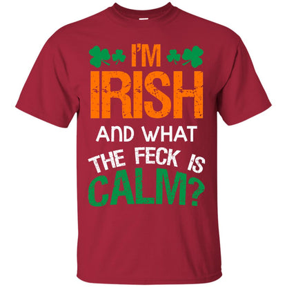 I_m Irish And What The Feck Is Calm Saint Patrick_s Day Shirt Cardinal
