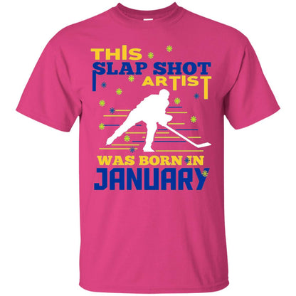 Hockey Lover T-shirt This Slap Shot Was Born In January Heliconia