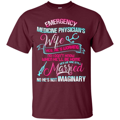 Emergency Medicine Physician's Wife Yes We Are Still Married Shirt Maroon