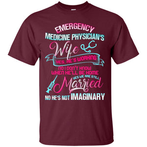 Emergency Medicine Physician's Wife Yes We Are Still Married ShirtG200 Gildan Ultra Cotton T-Shirt