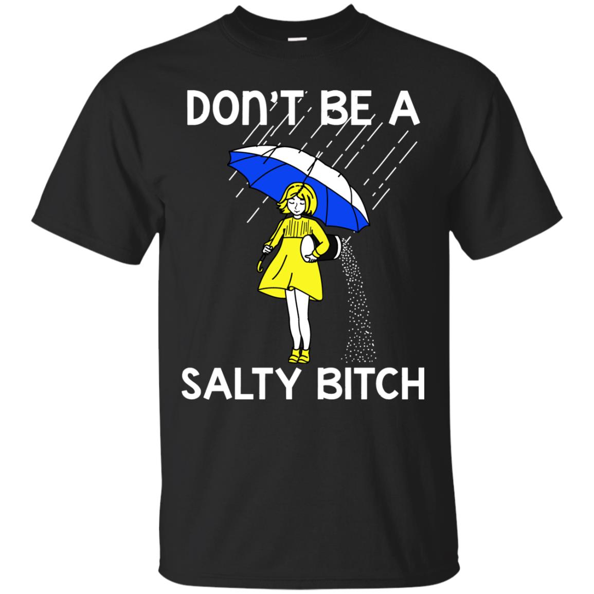 Don_t Be A Salty Bitch Shirt Black