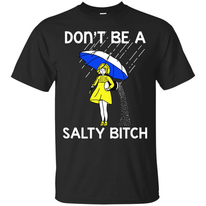 Don_t Be A Salty Bitch Shirt Black