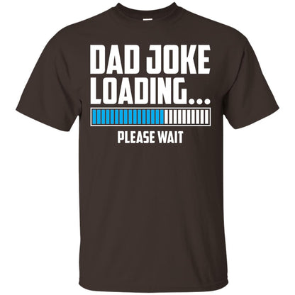 Dad Joke Loading Please Wait T-shirt Dark Chocolate