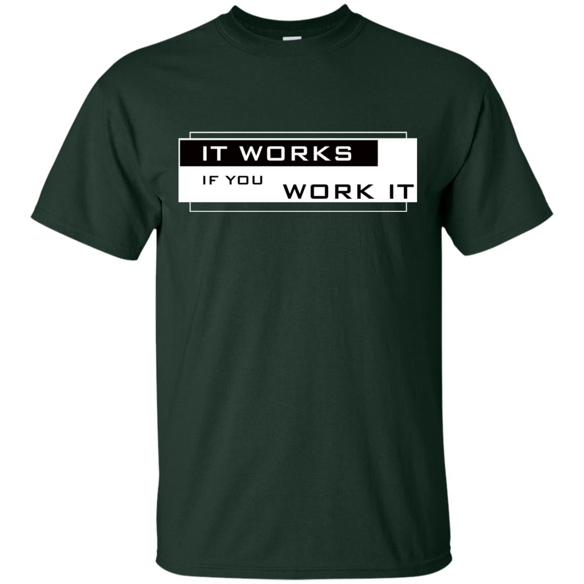It Works If You Work It Shirt Forest