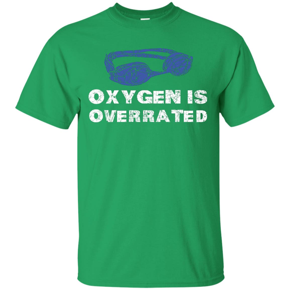 Swimming Lover T-shirt Oxygen Is Overrated Irish Green
