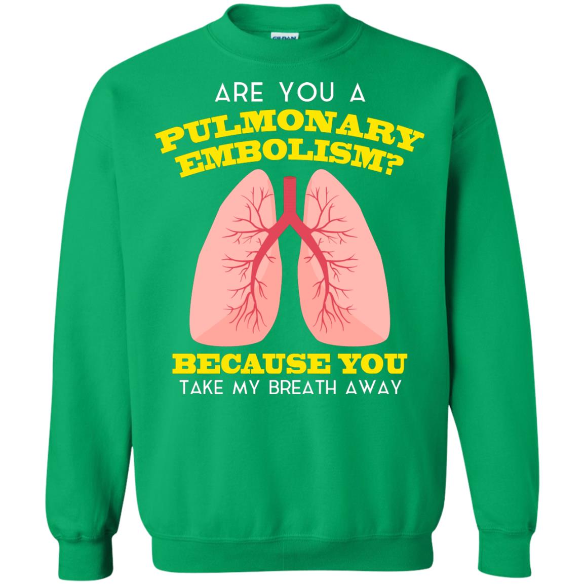 Are You A Pulmonary Embolism Funny Saying Shirt For Nurse Irish Green