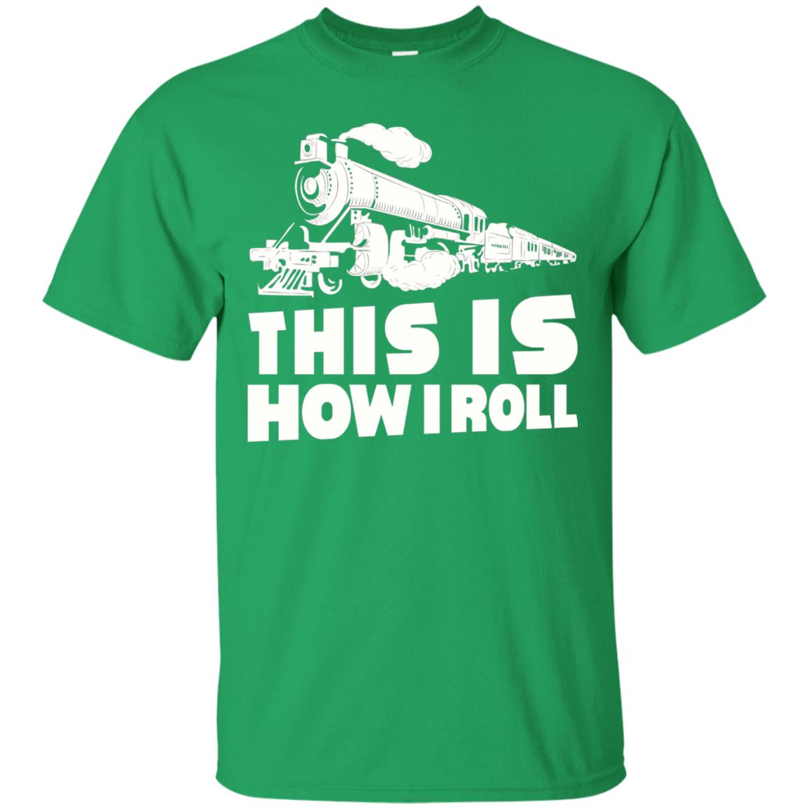 This Is How I Roll Train Driver T-shirt Irish Green
