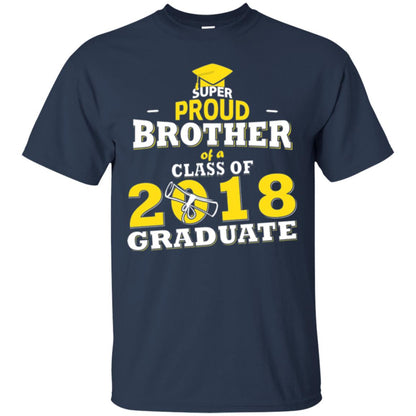 Super Proud Brother Of A 2018 Graduate Family T-shirt Navy