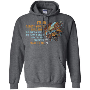 I'm An August Woman I Have 3 Sides The Quite And Sweet The Funny And Crazy And The Side You Never Want To SeeG185 Gildan Pullover Hoodie 8 oz.
