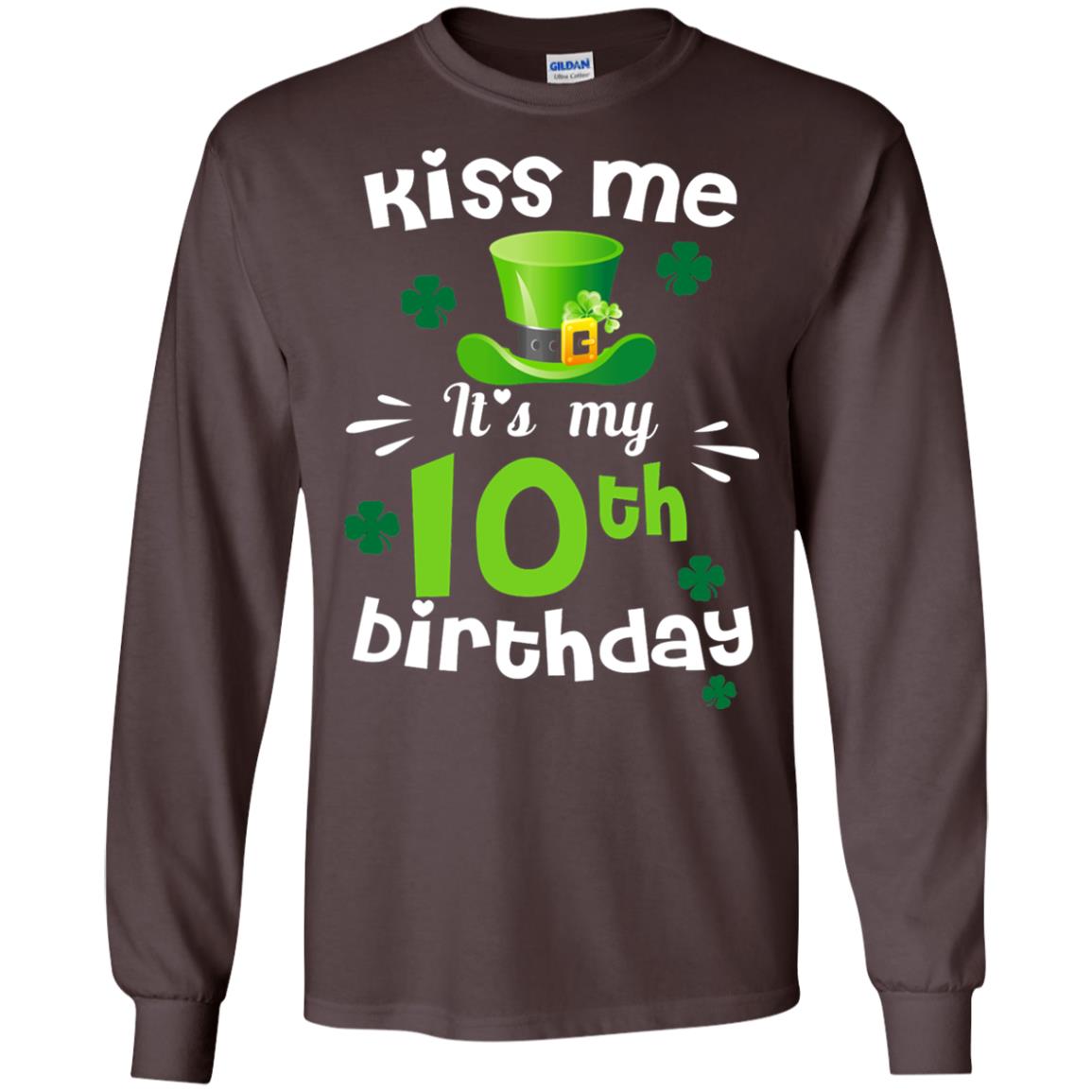 Kiss Me It_s My 10th Birthday Patrick_s Day T-shirt Dark Chocolate