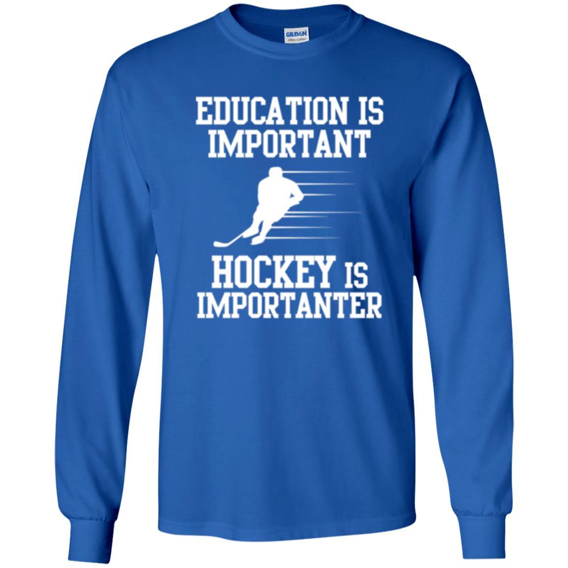 Hockey T-shirt Education Is Important Hockey Is Importanter