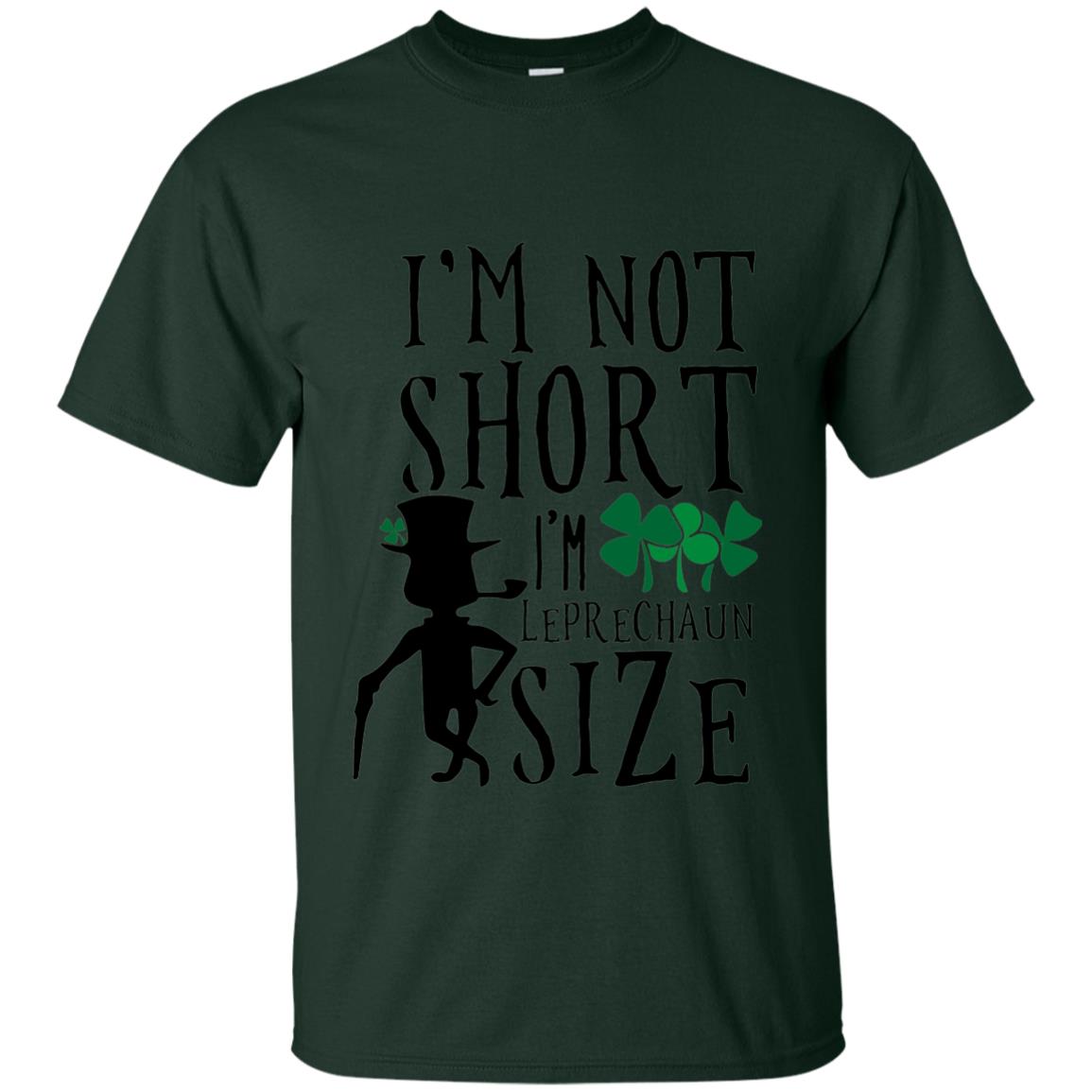I_m Not Short Leprechaun Size Funny St Patrick_s Day T-shirt Forest