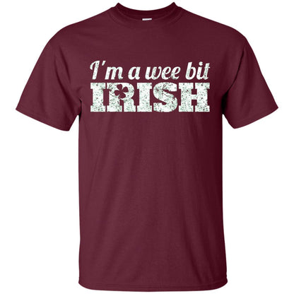 I_m Wee Bit Irish Funny Irish Heritage St Paddy_s Day T-shirt Maroon