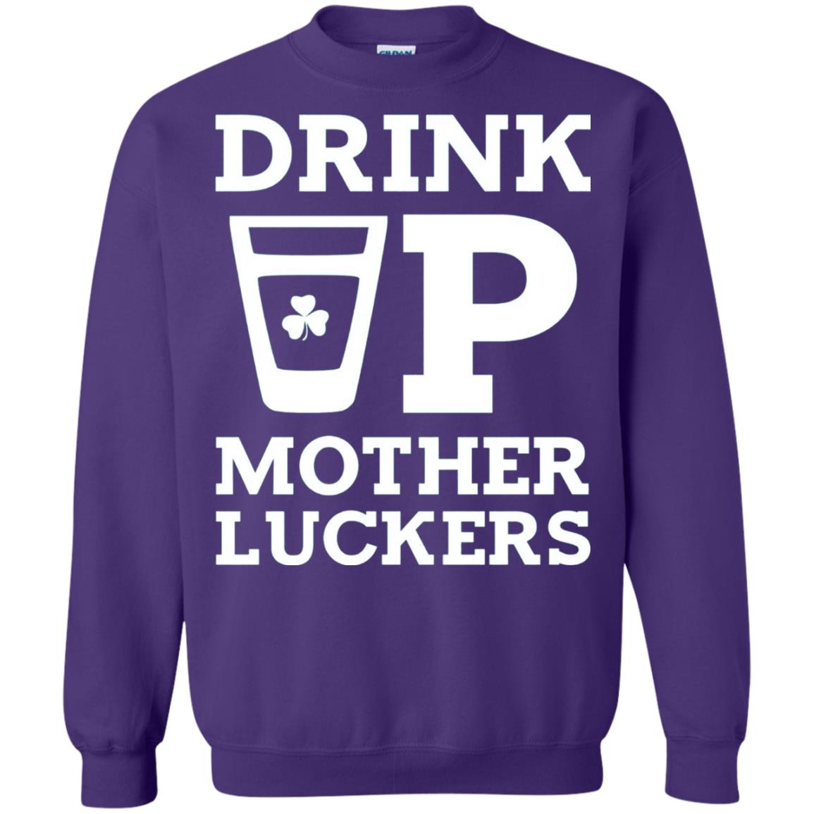 Drink Up Mother Luckers Funny St Patrick Day T-shirt Purple