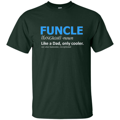 Uncle T-shirt Funcle Like A Dad Only Cooler Forest Green