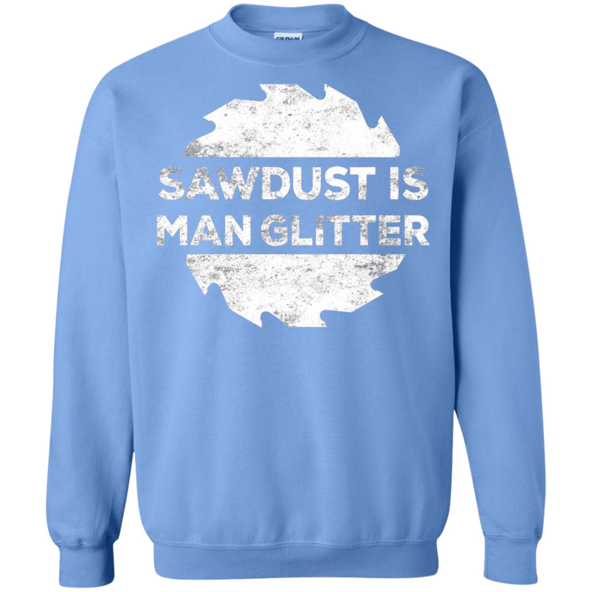 Woodworking T-shirt Sawdust Is Man Glitter Carolina Blue