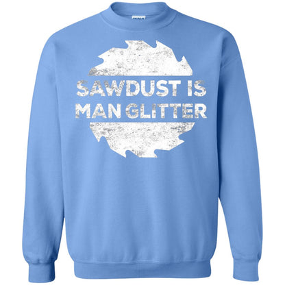 Woodworking T-shirt Sawdust Is Man Glitter Carolina Blue