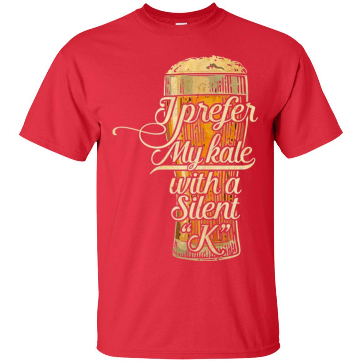Beer Lover T-shirt I Prefer My Kale With A Silent K Red