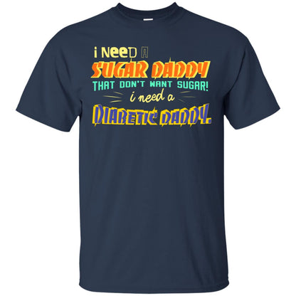 I Need A Sugar Daddy That Don't Want Sugar I Need Diabates Daddy Navy