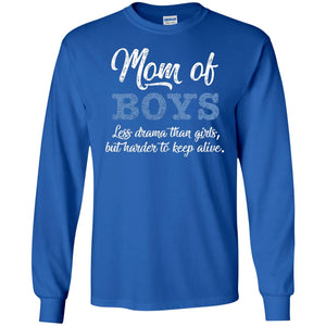 Mom Of Boys Less Drama Than Girls But Harder To Keep Alive ShirtG240 Gildan LS Ultra Cotton T-Shirt