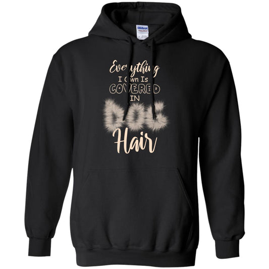 Everything I Own Is Covered In Dog Hair Dog Lovers Shirt Black