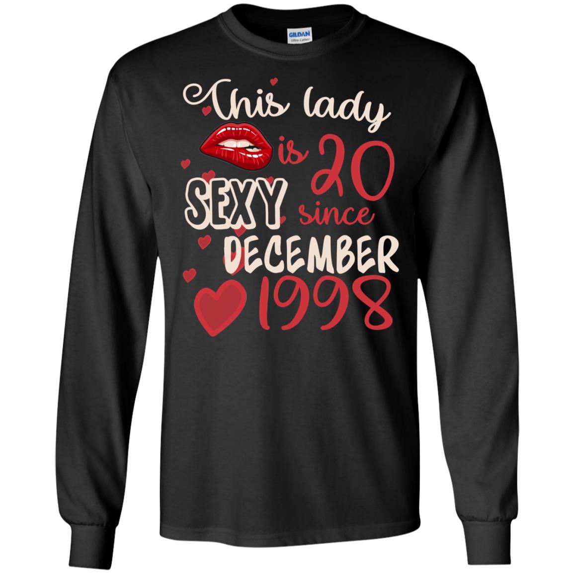 This Lady Is 20 Sexy Since December 1998 20th Birthday Shirt For December WomensG240 Gildan LS Ultra Cotton T-Shirt