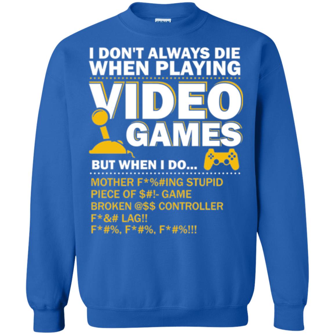 Gamer T-shirt I Don_t Always Die When I Playing Video Games Royal