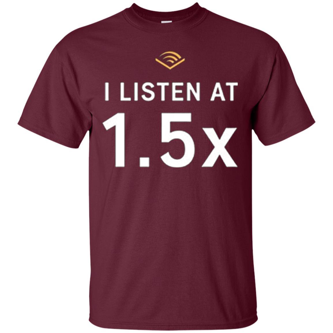 I Listen At 1.5x Maroon