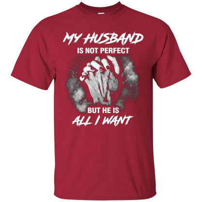My Husband Is Not Perfect But He Is All I Want Shirt Cardinal
