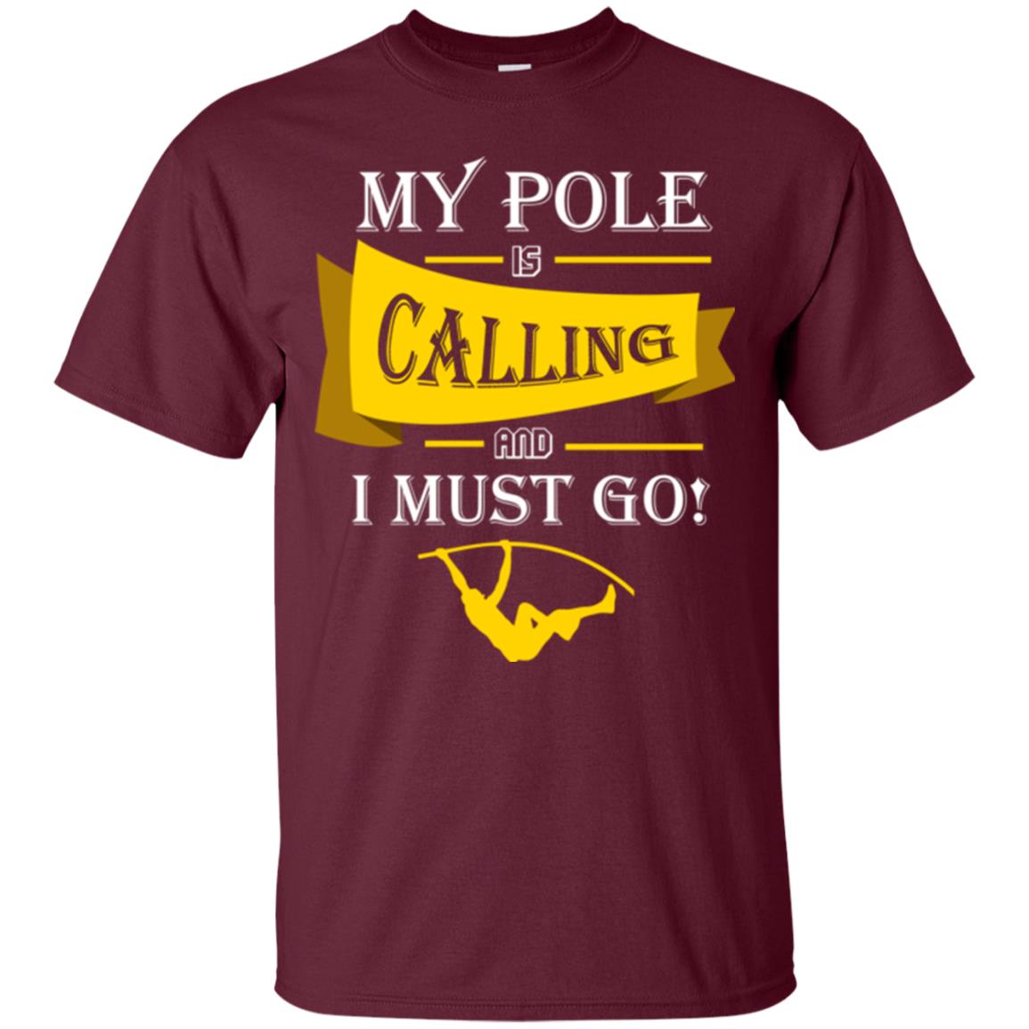 Pole Vault T-shirt My Pole Is Calling And I Must Go Maroon