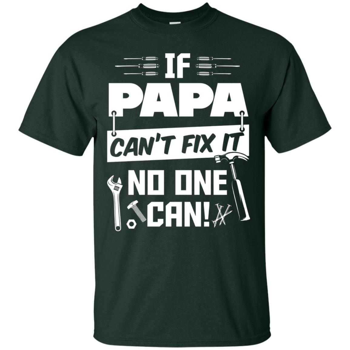 If Papa Can_t Fix It No One Can Funny Papa T-shirt Forest