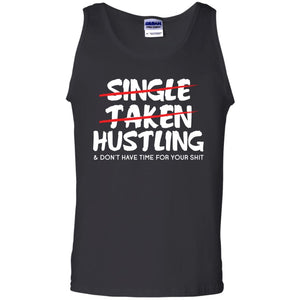 Hustling Dont Have Time For Your Shit Shirt