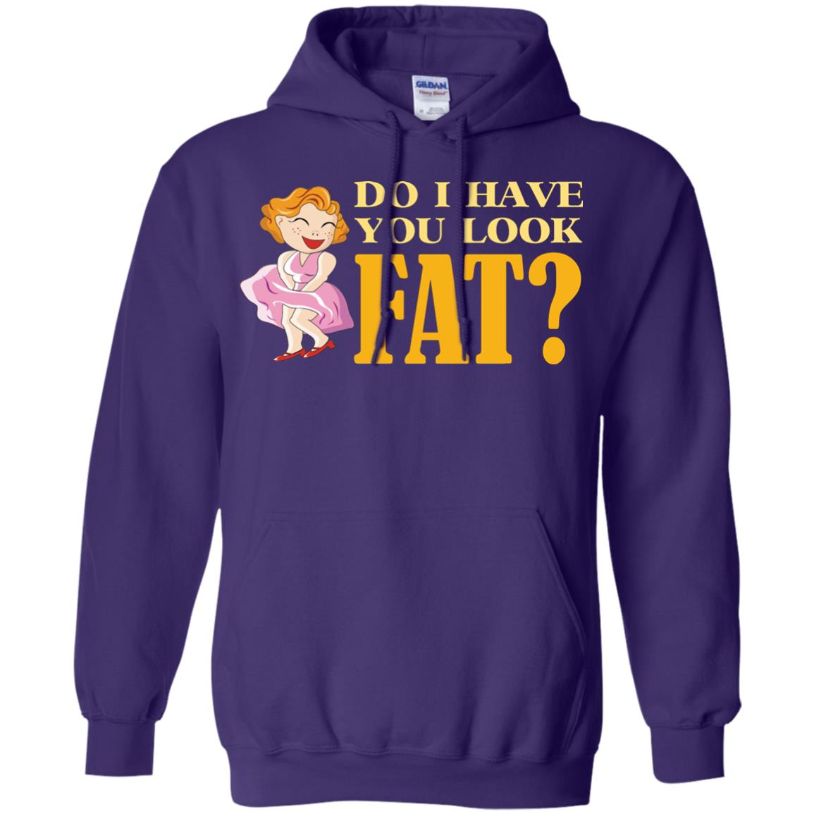 Do I Have You Look Fat Shirt Purple