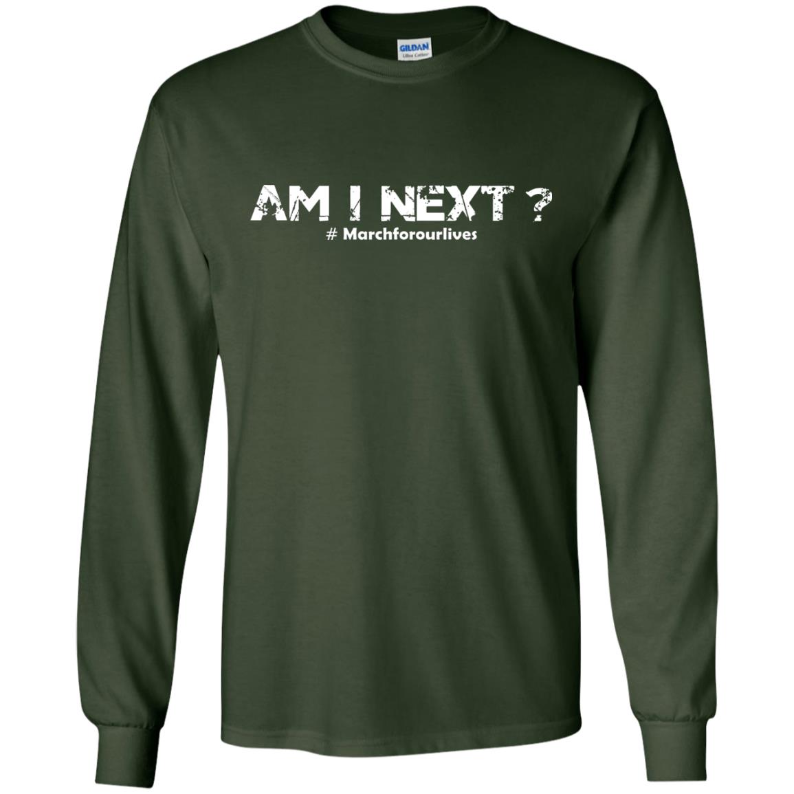 Am I Next Hash Tag March For Our Lives Gun Control T-shirt Forest Green
