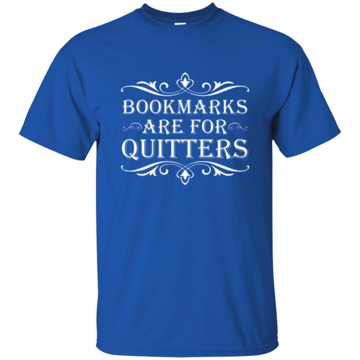 Bookworm T-shirt Bookmarks Are For Quitters Royal
