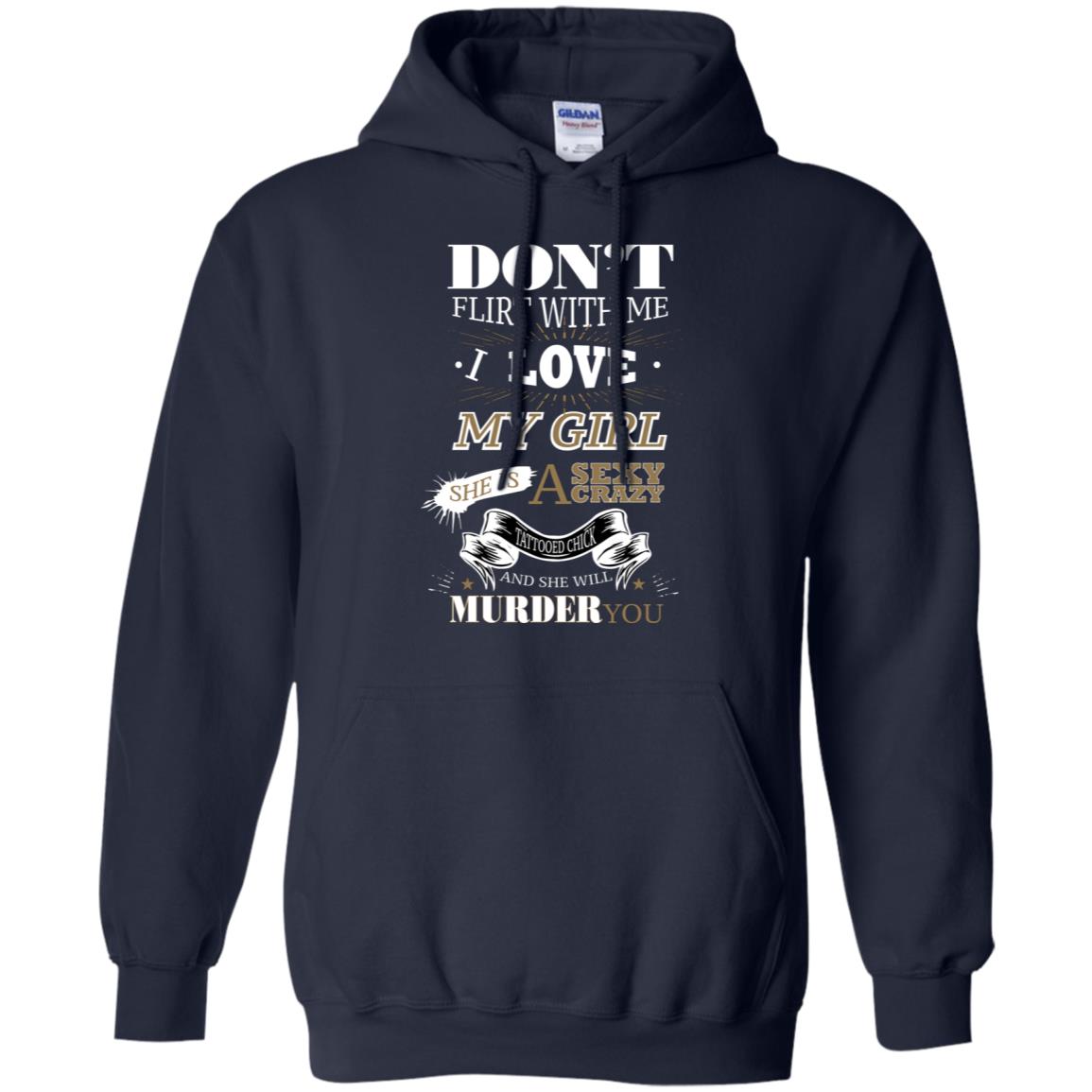 Don't Flirt With Me I Love My Girl She Is A Sexy Crazy Tattooed Chick And She Shirt For Mens Navy