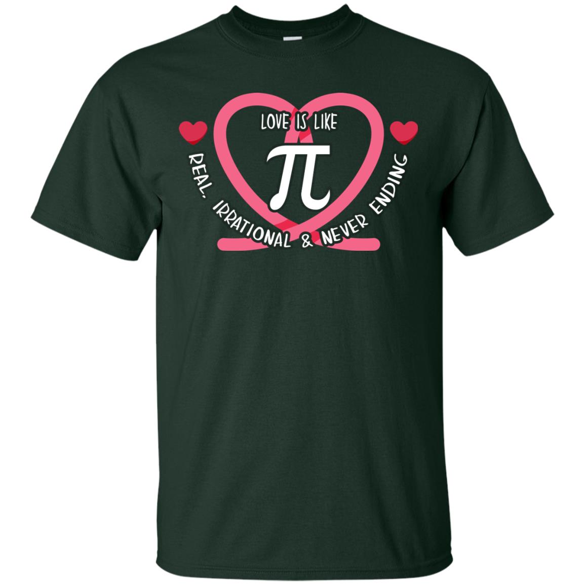 Pi Day T-shirt Love Is Like Pi Real Irrational And Never Ending Forest