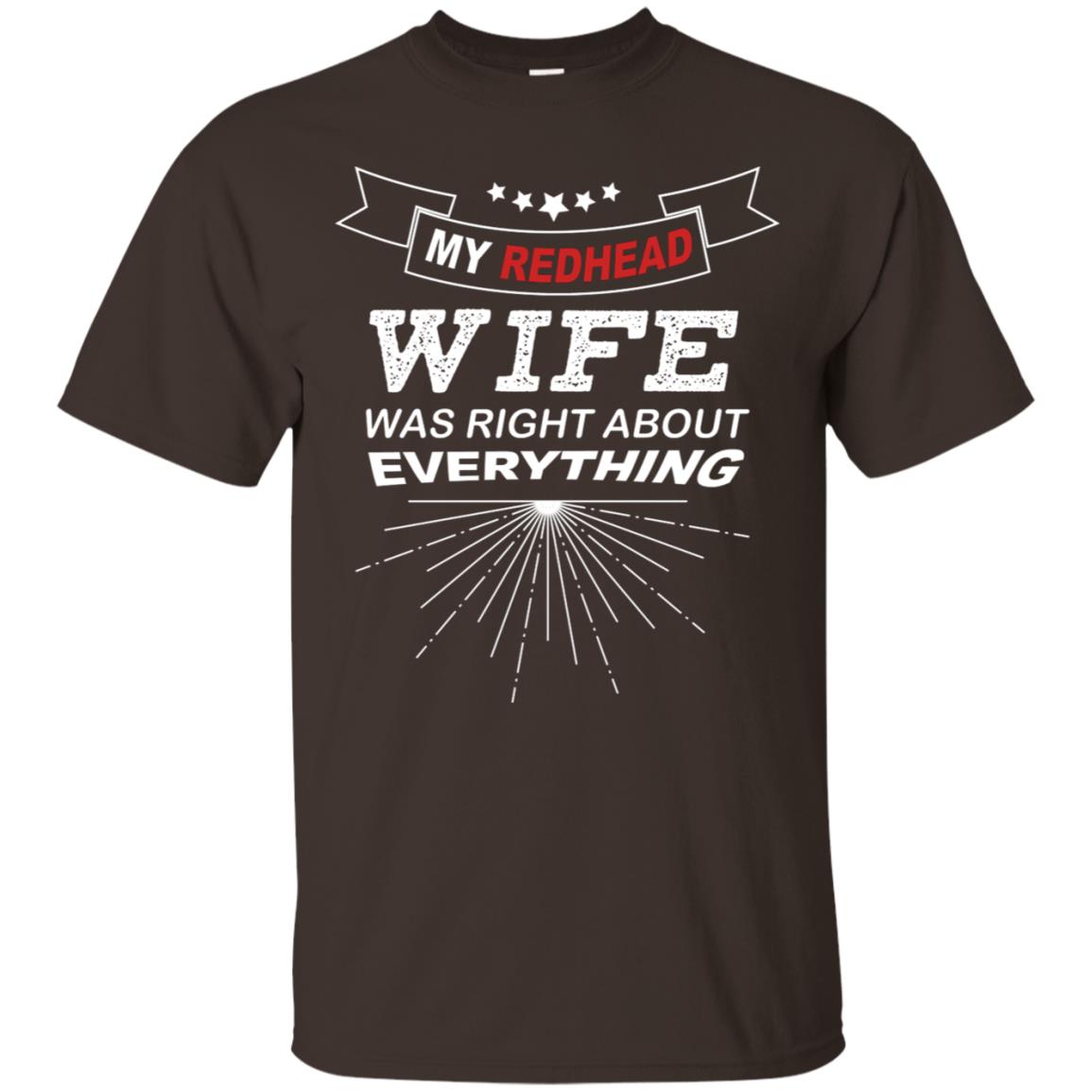 My Redhead Wife Was Right About Everything Shirt For Husband Dark Chocolate