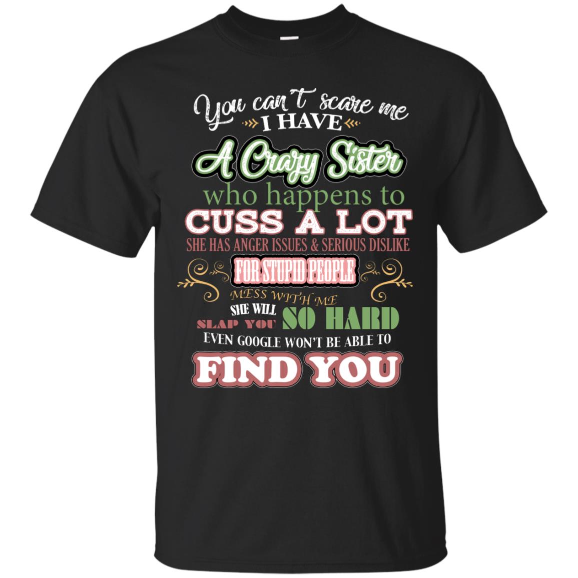 You Can't Scare Me I Have A Crazy Sister Best Quote Sibling Family Gift Shirt Black