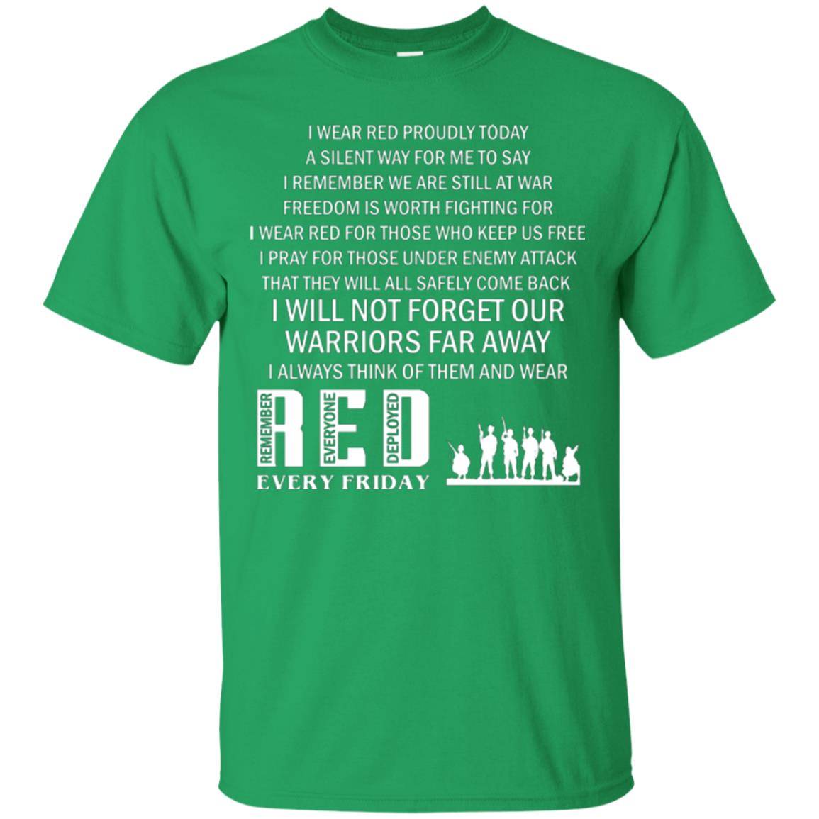 Military T-shirt I Wear Red Proudly Today A Silent Way For Me To Say I Remember We Are Still At War Freedom Is Worth Fighting Irish Green