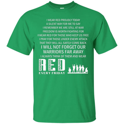 Military T-shirt I Wear Red Proudly Today A Silent Way For Me To Say I Remember We Are Still At War Freedom Is Worth Fighting Irish Green