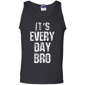 It's Every Day Bro T-shirt