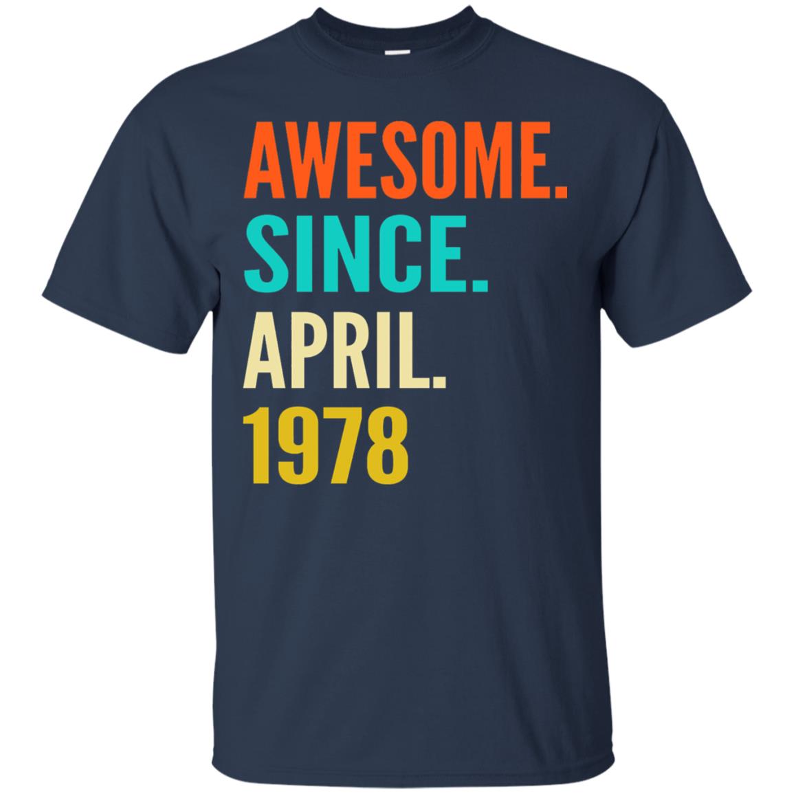 Born In April 1978 40th Birthday Awesome Since April 1978 Navy