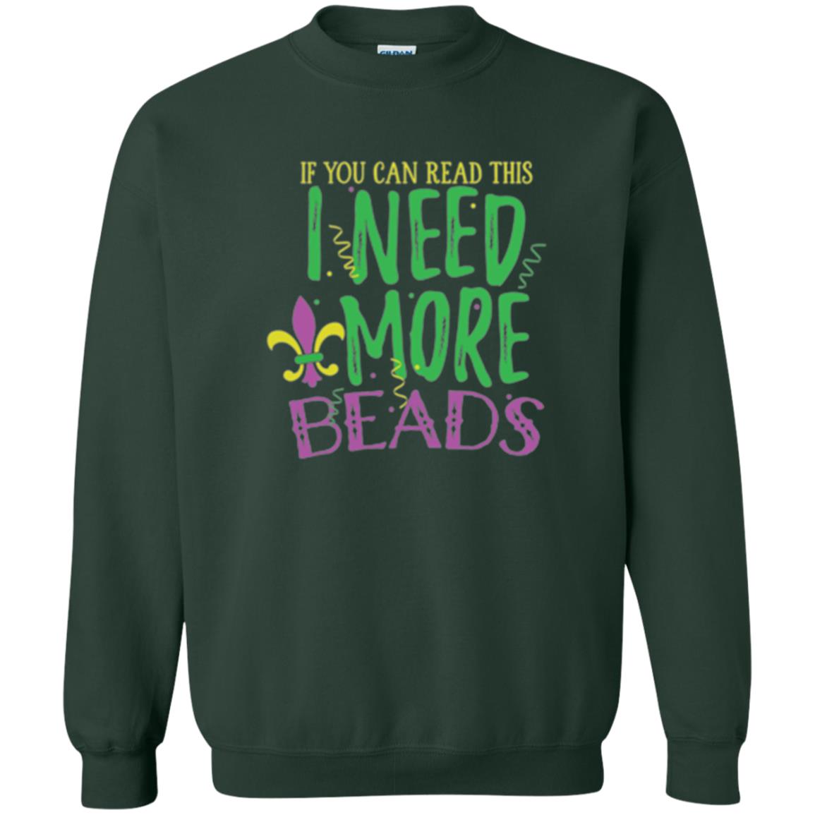 Mardi Gras T-shirt If You Can Read This I Need More Beads Forest Green